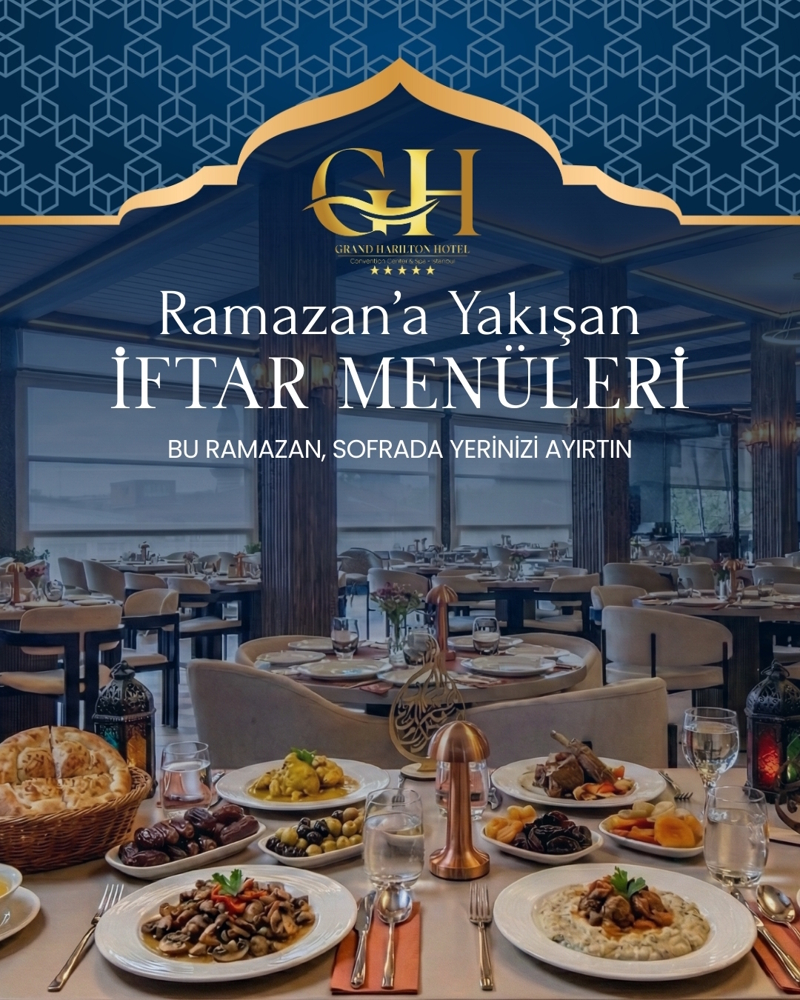 Grand Harilton Hotel’de Zengin İftar Sofraları: Harilton Restaurant’ta Ramazan’a Özel Lezzetler